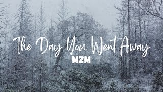 M2M - The Day You Went Away Lyrics