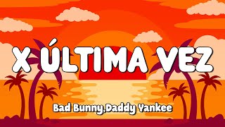 Daddy Yankee, Bad Bunny - X Ultima Vez (Letra/Lyrics) 🎵