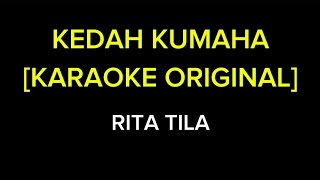KEDAH KUMAHA [KARAOKE ORIGINAL] RITA TILA