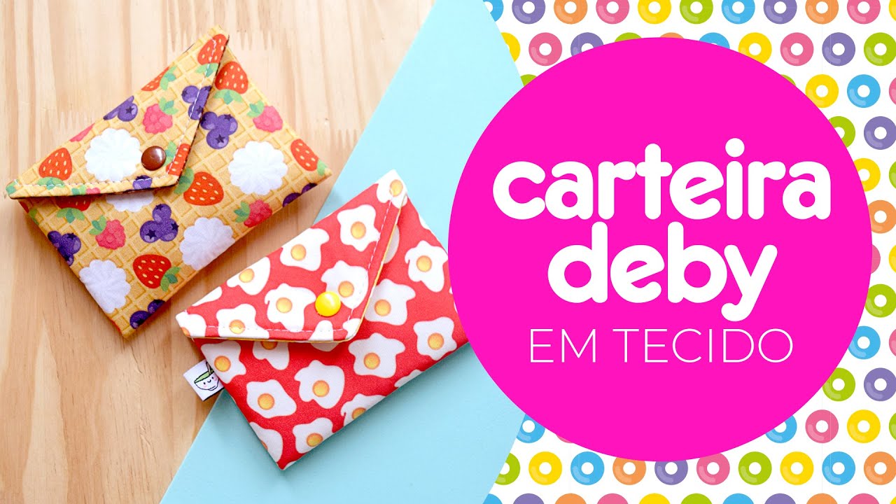 Carteira Deby em tecido - SUPER FÁCIL E COM MOLDE GRATUITO