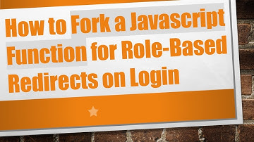 How to Fork a Javascript Function for Role-Based Redirects on Login