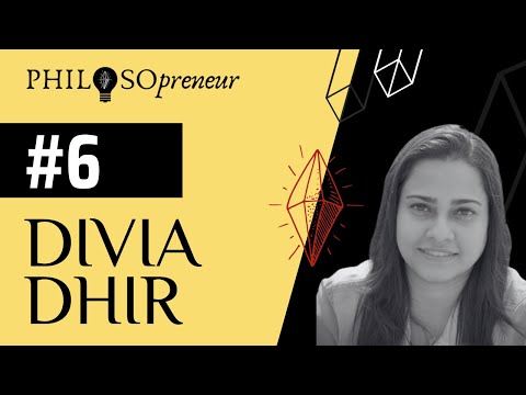 Philosopreneur #6 - Divia Dhir