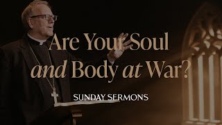 Are Your Soul and Body at War? - Bishop Barron's Sunday Sermon