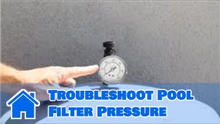 Pool Safety & Maintenance : How to Troubleshoot Pool Filter Pressure