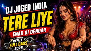 DJ Joged India Tere Liye 🎧 Remix Full Bass Paling Enak Didengar