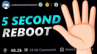 Tales From Tech Support | FIVE SECONDS REBOOT | r/TalesFromTechSupport