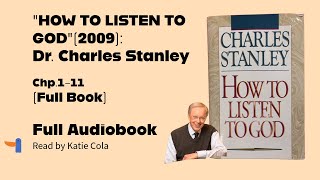 "HOW TO LISTEN TO GOD” By Dr. CHARLES STANLEY -Full Audiobook- Chapter. 1-11.