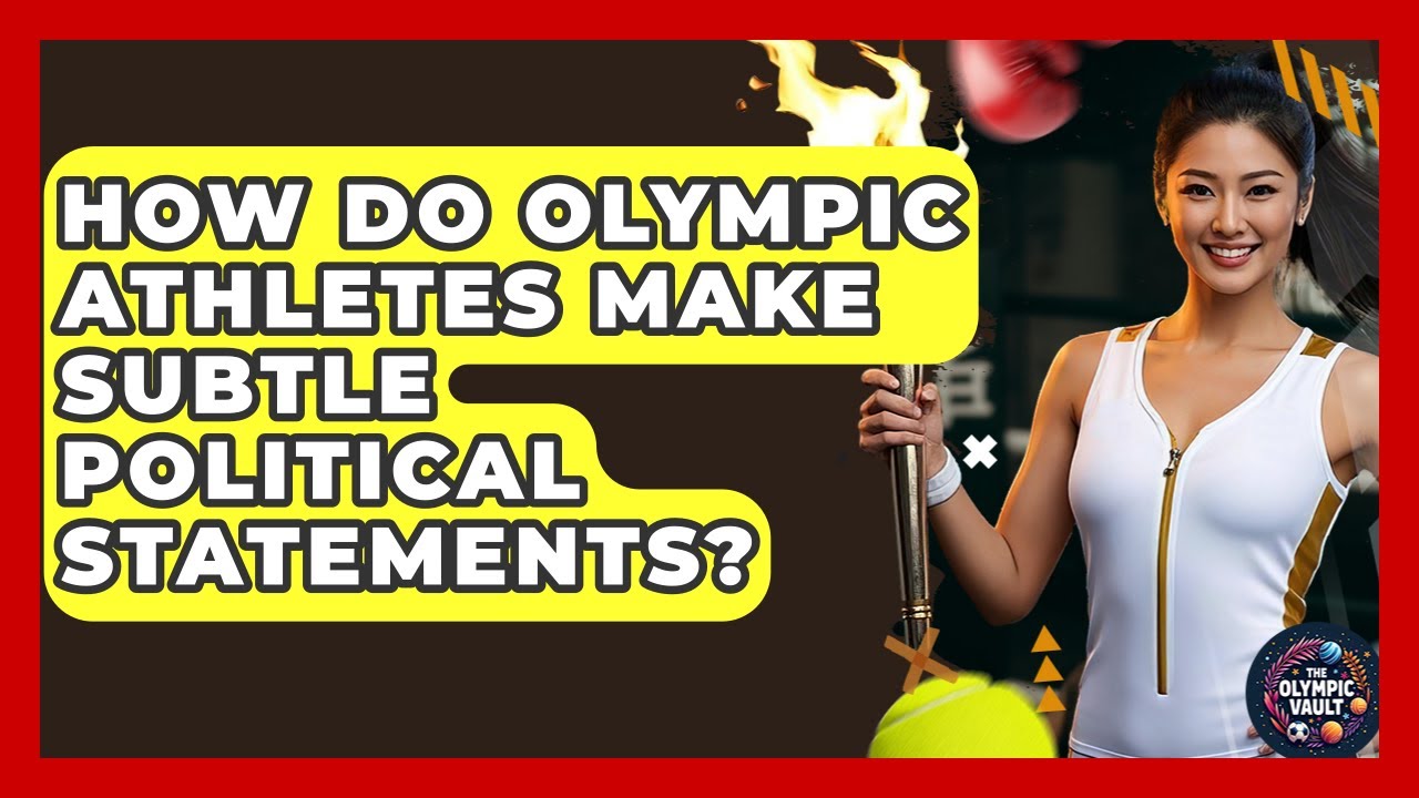 How Do Olympic Athletes Make Subtle Political Statements? - The Olympic Vault