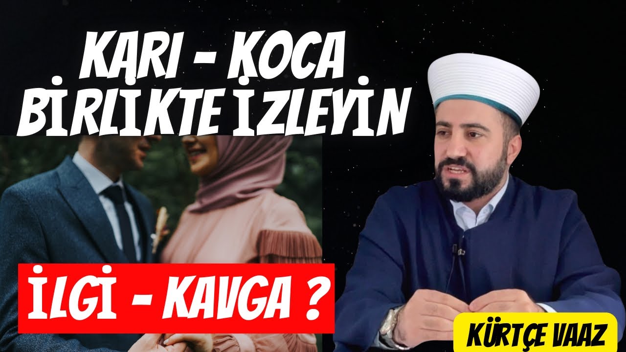 Karı Koca İlişkisi Nasıl Olmalı ? Eşlerin Dikkat Etmesi Gereken Meseleler - Kürtçe Vaaz |Taha Cengiz