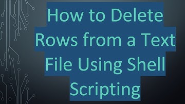 How to Delete Rows from a Text File Using Shell Scripting