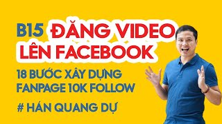 Đăng Video Lên Facebook Cá Nhân Hướng Dẫn Về Fanpage | 18 Bước Xây Dựng Fanpage 10.000 Follow