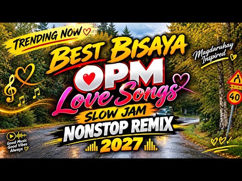 🔥NONSTOP REMIX 💫 2027 I TRENDING NOW BEST BISAYA OPM LOVE SONGS 💘 SLOW JAM 🎶