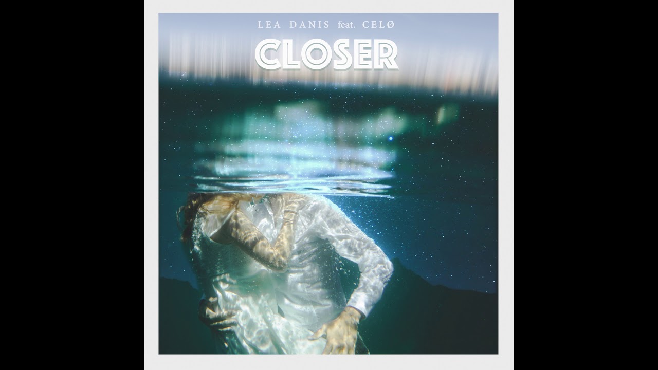 Lea Danis x CELØ - Closer |Official Audio|