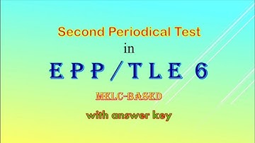 Second Grading Periodical Test in EPP/TLE 6 with answer key, melc-based,