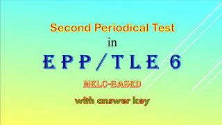 Second Grading Periodical Test in EPP/TLE 6 with answer key, melc-based, Second Grading Periodical Test in EPP/TLE 6 with answer key, melc-based,