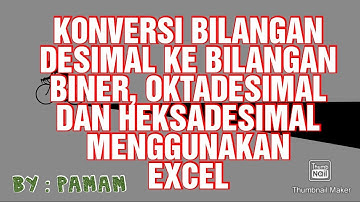 KONVERSI BILANGAN DESIMAL, BINER, HEKSADESIMAL DAN OKTADESIMAL MENGGUNAKAN EXCEL