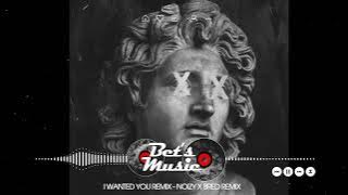 I Wanted You - Noizy x Bred Remix 0:37 / BẢN NHẠC CỰC CHILL TRÊN TIKTOK CÓ THỂ BẠN CHƯA BIẾT TÊN