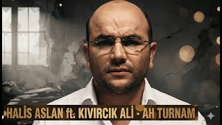 Halis Aslan Ft. Kıvırcık Ali - Ah Turnam (Yeni̇ Kli̇p 2026)