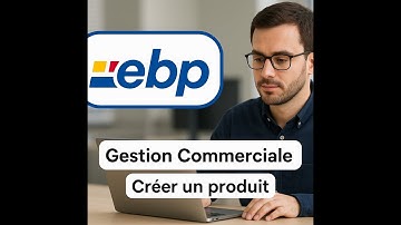 🏷️ EBP Gestion Commerciale – Créer un produit et commander au fournisseur : tutoriel pas à pas