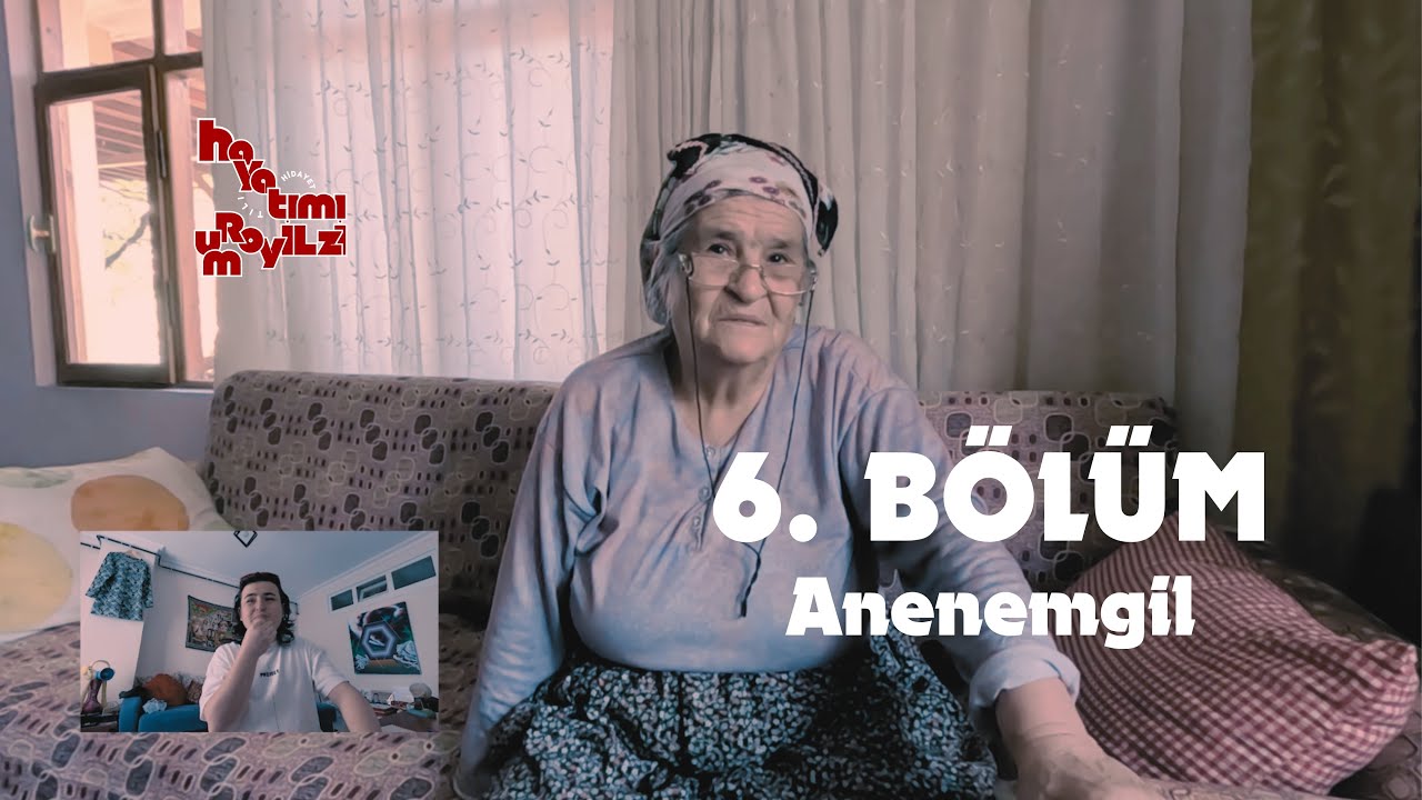 HAYATIMI İZLİYORUM - 6. Bölüm - Anenemgil ve Yukarı Köy