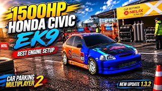 1500HP Honda Civic EK9 Best Engine Setup | Car Parking Multiplayer 2 New Update 1.3.2