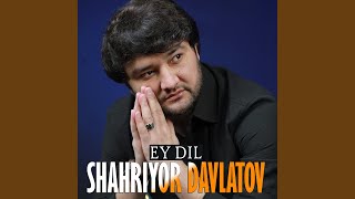 Ey dil - Shahriyor Davlatov