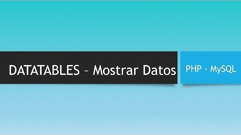 Mostrar Datos en DataTable con PHP - MySQL