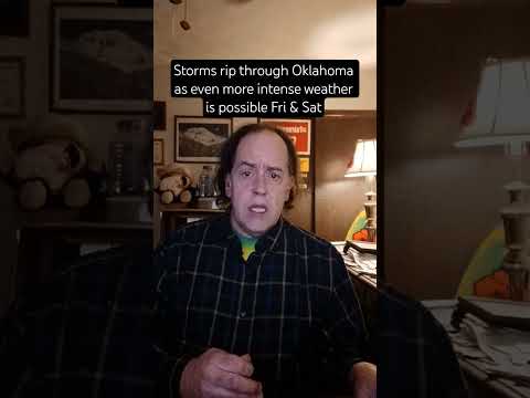 Video Storms rip through Oklahoma as even more intense weather is possible Friday & Saturday