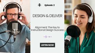 Design & Deliver  Episode 2: Alignment: The Key to Instructional Design Success Wealth