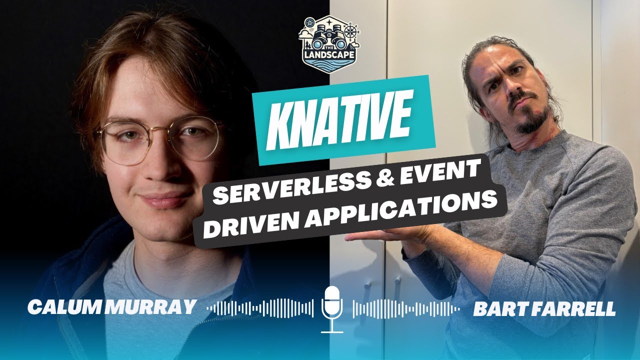 Knative: Serverless and Event Driven Applications with Calum Murray ...