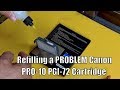 Refilling a "PROBLEM" Canon PRO 10 PGI 72 Cartridge!