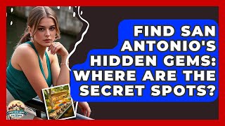 Find San Antonio's Hidden Gems: Where Are The Secret Spots? - Everything About San Antonio