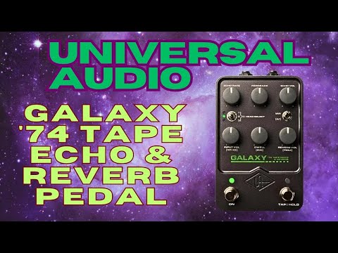 UAFX Galaxy '74: A Reverb and Tape Echo Pedal From Space!