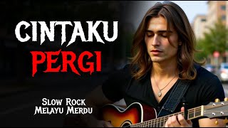 Lagu Slow Rock Melayu Paling Sedih | CINTAKU PERGI | Lagu Jiwang / Lagu Malaysia
