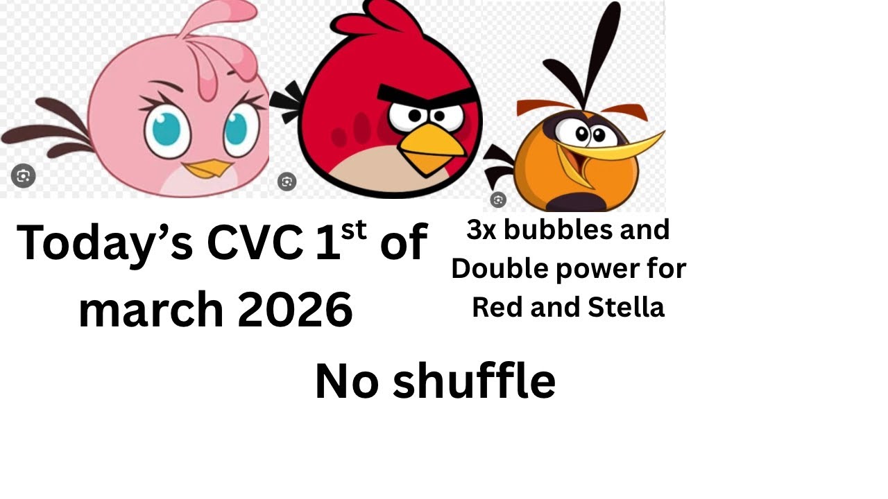 Today’s CVC 1st of March 2026 #ab2 Angry birds 2 3x bubbles Double power for Red And Stella 