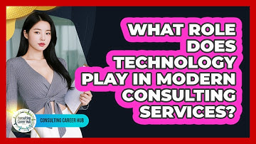 What Role Does Technology Play In Modern Consulting Services? - Consulting Career Hub