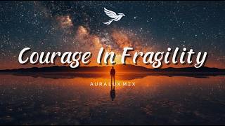 Courage in Fragility | Emotional Future Bass - Auralux Music