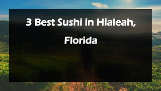 3 Best Sushi in Hialeah, Florida | Japanese Cuisine
