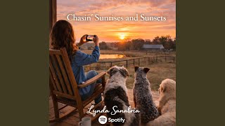Chasin' Sunrises and Sunsets