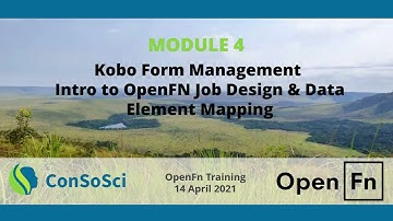 OpenFN ConSoSci Training 2021 Module 4 - Kobo Form Management/ Intro to OpenFN Job Design & Mapping