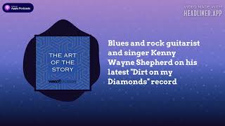 Blues and rock guitarist and singer Kenny Wayne Shepherd on his latest "Dirt on my Diamonds"...