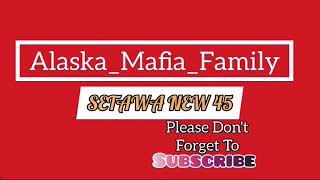Setawa New95  Alaska Mafia Family