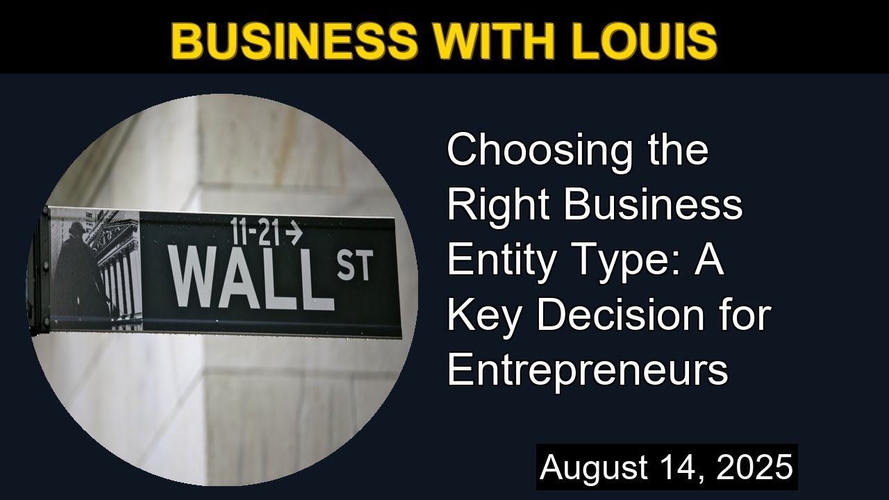 Choosing the Right Business Entity Type: A Key Decision for Entrepreneurs | Business with Louis