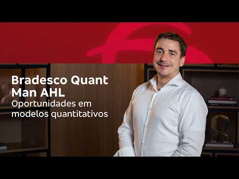 Bradesco Quant Man AHL | Opportunities in quantitative models