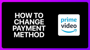 How To Change Payment Method On Amazon Prime Video Tutorial
