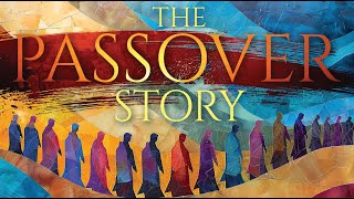 April 12, 2025 The Passover Story