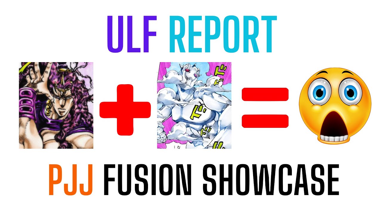 Ultimate Life Form (ULF) Report Showcase | OP Fusion Showcase | Project JoJo