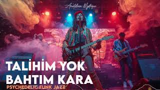 Talihim Yok Bahtım Kara /Kalbe İşleyen Dokunuş /Funk Jazz Cover