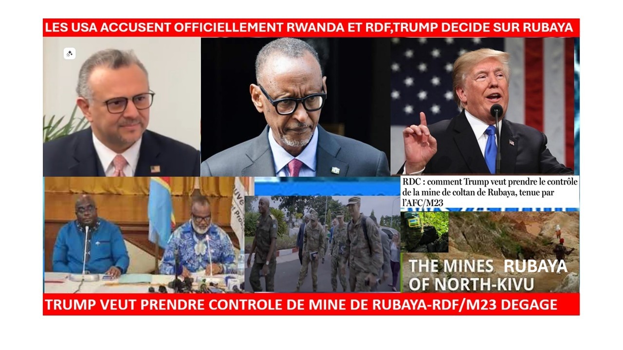 3/3/LES USA ACCUSENT OFFICIELLEMENT RWANDA ET RDF,TRUMP VEUT PRENDRE CONTROLE DE RUBAYA -SUIVEZ