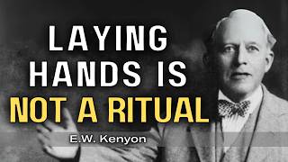 What Really Happens When You Lay Hands in Faith | E.W. Kenyon Teachings